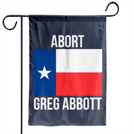 Discover Abort Greg Abbott - Abort Greg Abbott - Garden Flags
