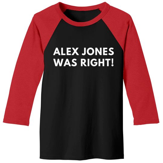 Discover Alex Jones Was Right Baseball Tees