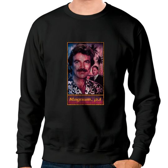 Discover Tom selleck - Magnum Pi - Sweatshirts