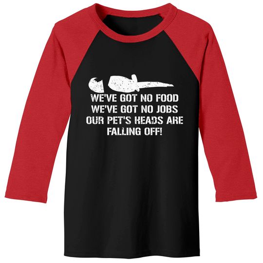 Discover Dumb And Dumber Quote - Our Pets Heads Are Falling Off! - Dumb And Dumber Quote - Baseball Tees