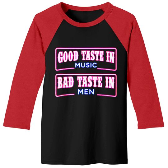 Discover Good Taste in Music Bad Taste in Men Music lover Baseball Tees