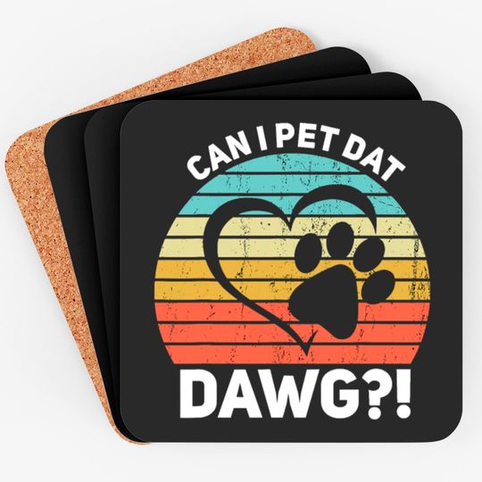 Discover Can I Pet Dat Dawg Can I Pet That Dog Coasters