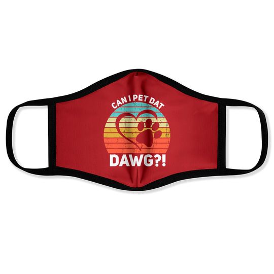 Discover Can I Pet Dat Dawg Can I Pet That Dog Face Masks