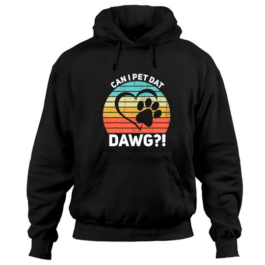 Discover Can I Pet Dat Dawg Can I Pet That Dog Hoodies