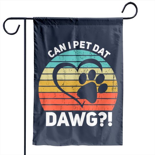 Discover Can I Pet Dat Dawg Can I Pet That Dog Garden Flags