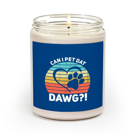 Discover Can I Pet Dat Dawg Can I Pet That Dog Scented Candles