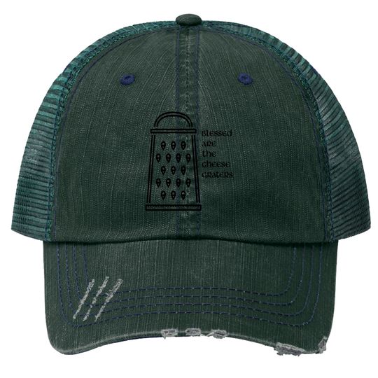 Discover Blessed are the cheese graters - Monty Phyton Life Of Brian Quote - Trucker Hats