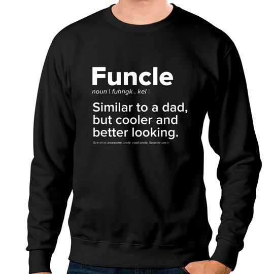 Discover Mens Funcle Similar to a Dad But Cooler Better Loo Sweatshirts