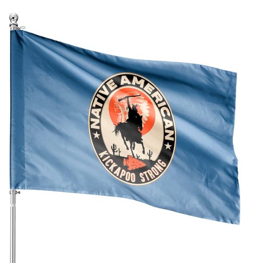 Discover Kickapoo Tribe Native American Indian Pride Strong House Flags