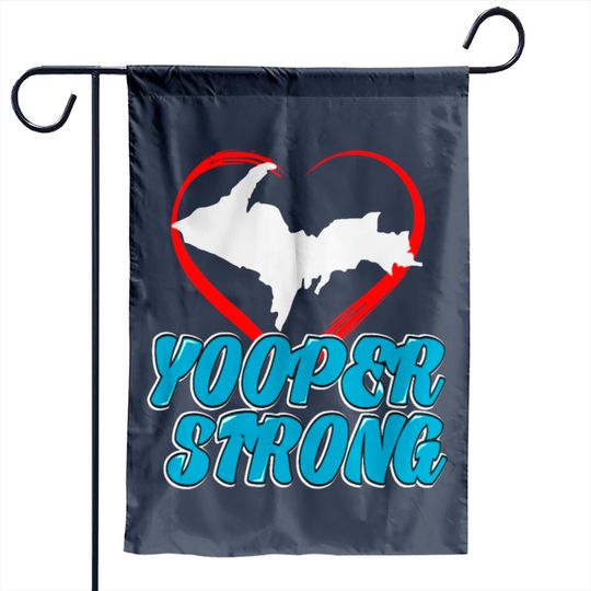 Discover Yooper Strong Garden Flags Upper Peninsula Michigan UP Garden Flags