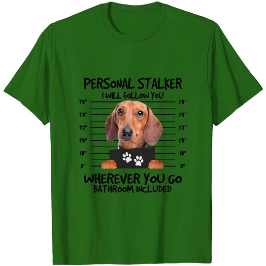 Discover Funny Personal Stalker Dachshund Dog Lover T-Shirt
