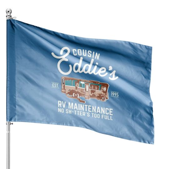 Discover Cousin Eddie s RV Maintenance Shitters Too Full House Flags