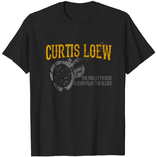 Discover Curtis loew the finest picker to ever play t 2070 T-shirt