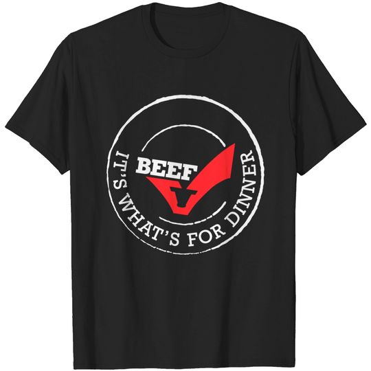 Discover Beef It s What s For Dinner T-shirt