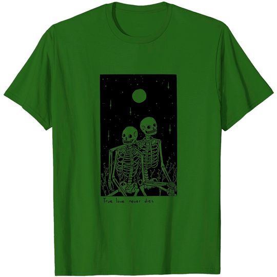 Discover true love never dies - Skeletons - T-Shirt