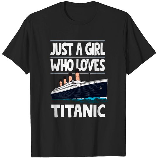 Discover Just A Girl Who Loves Titanic Titanic Ship Lover T-shirt