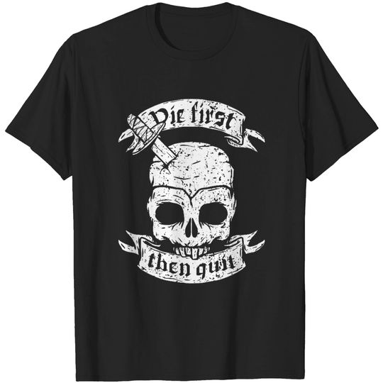 Discover Die first then quit badass skull vintage motivational - Die First Then Quit - T-Shirt