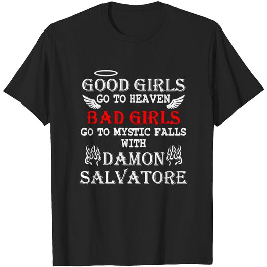 Discover Good Girls Go To Heaven Bad Girl Go To Mystic Fall T-shirt