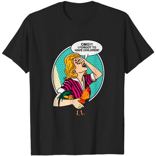 Discover OMG I forgot to have children-Chicken - Chicken - T-Shirt