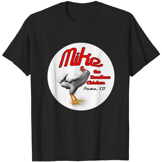 Discover Mike, the Headless Chicken - Colorado - T-Shirt