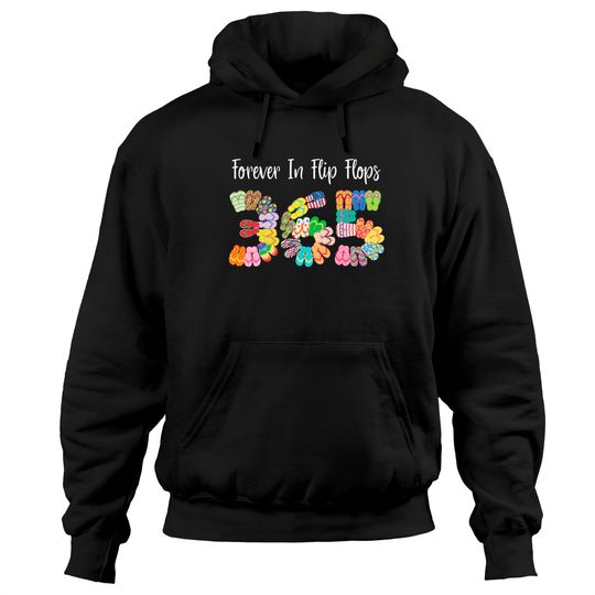 Discover Forever In Flip Flops 365 Funny Flip Flop Quote Hoodies