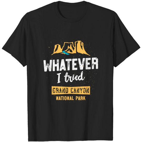 Discover Whatever I Tried Hiking Grand Canyon National Park TShirt T-shirt