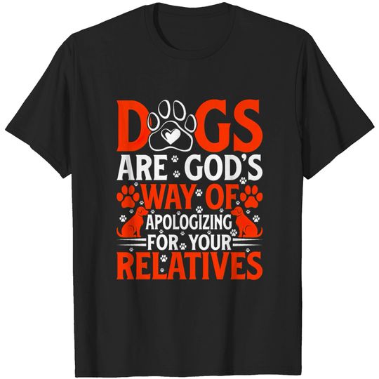 Discover Dogs are Gods way of apologing for your T-shirt