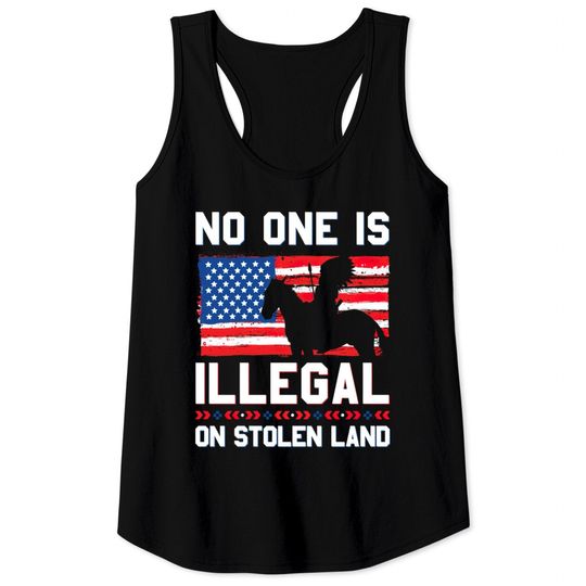 Discover No One Is Illegal On Stolen Land Native Americans Tank Tops