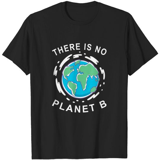 Discover There Is No Planet B - Earth Day T-shirt