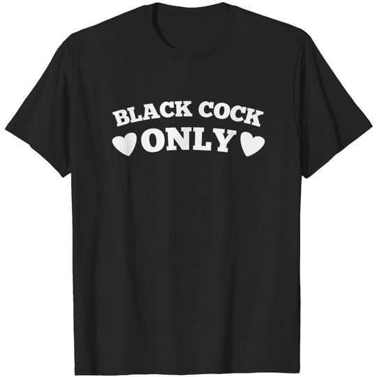 Discover Black Cock Only - Big Black Cock - T-Shirt