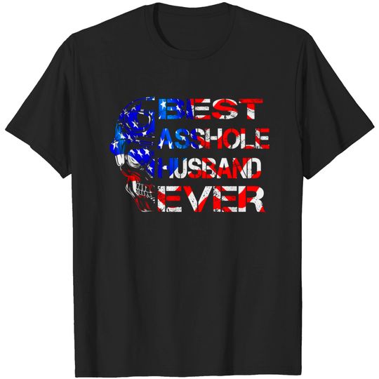 Discover Best Asshole Husband Ever - Best Asshole Husband Ever - T-Shirt