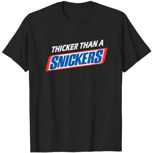 Discover Thicker than a Snicker T-shirt