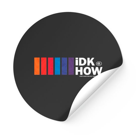 Discover Idkhow - Idkhow Merch - Stickers