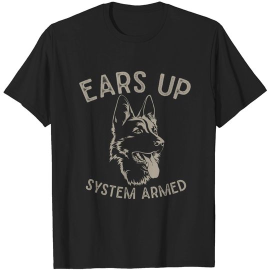 Discover Ears Up System Armed Dog Lover Gift Animal German Shepherd T-Shirt