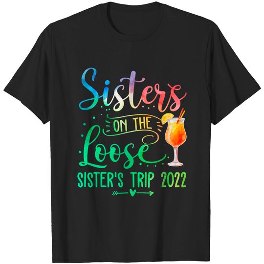 Discover Tie-Dye Sisters On The Loose, Sister's Weekend Trip 2022 T-Shirt