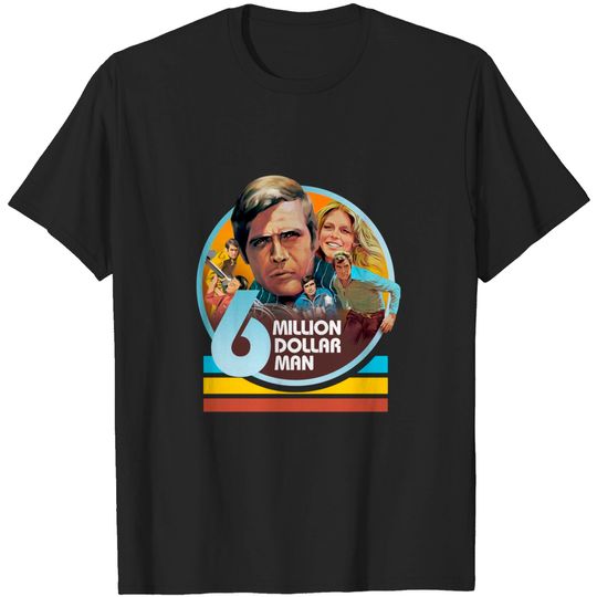 Discover six million dollar man - Six Million Dollar Man - T-Shirt