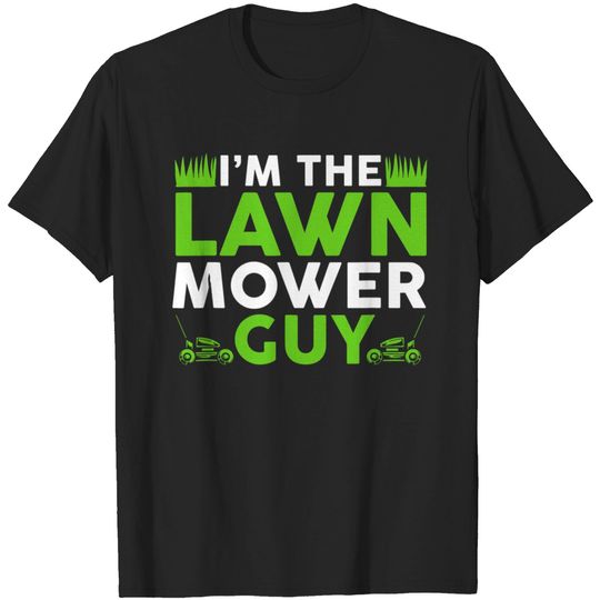 Discover I m A Lawn Mower Guy Lawn Mowing T-shirt