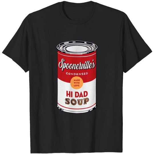 Discover Hi Dad Soup - Goofymovie - T-Shirt