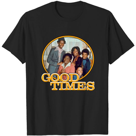 Discover Good Times - Good Times - T-Shirt