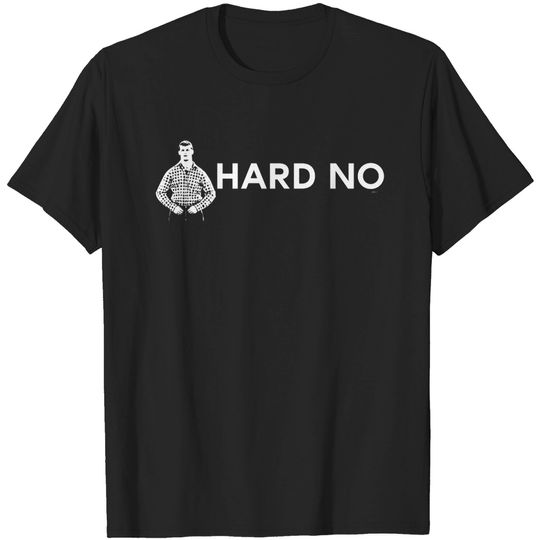 Discover Letterkenny - Hard No - Letterkenny - T-Shirt