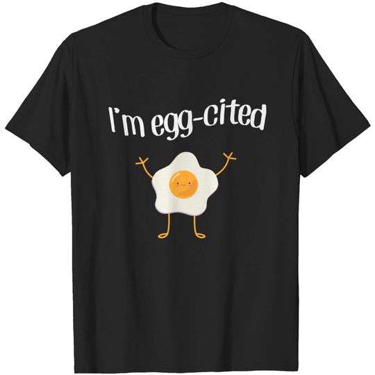 Discover I'm Egg-cited Exited - Im Egg Cited Exited - T-Shirt