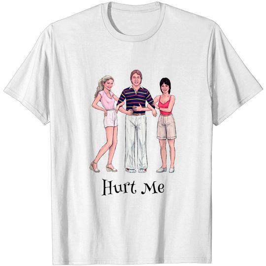 Discover Hurt Me - Threes Company - T-Shirt