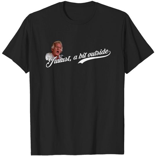 Discover Juuust, a bit outside, distressed - Major League - T-Shirt