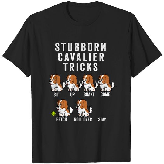 Discover Stubborn Cavalier King Charles Spaniel Tricks - Cavalier King Charles Spaniel - T-Shirt