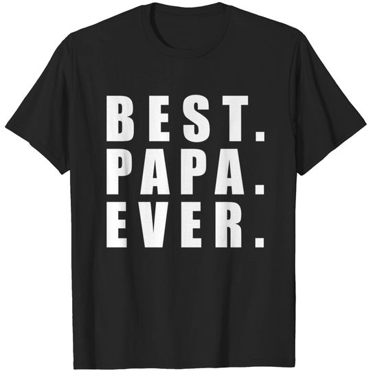 Discover Best Papa Ever Father Day - Father Day - T-Shirt