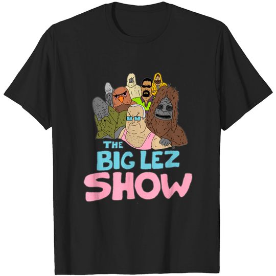 Discover Big Lez Show Logo - Big Lez Show - T-Shirt
