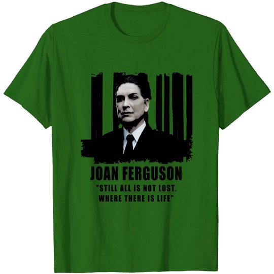 Discover joan ferguson quote - Tv Series Quotes - T-Shirt