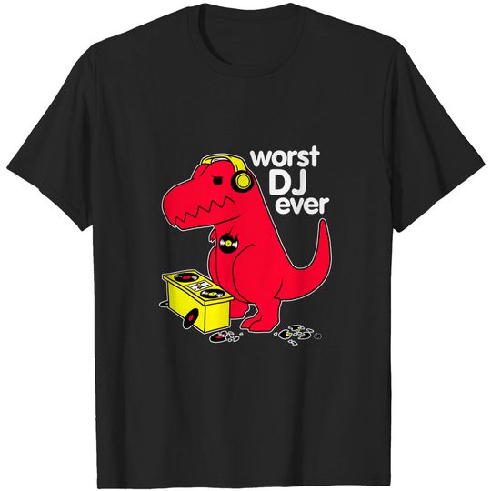 Discover Worst DJ Ever T-Shirt