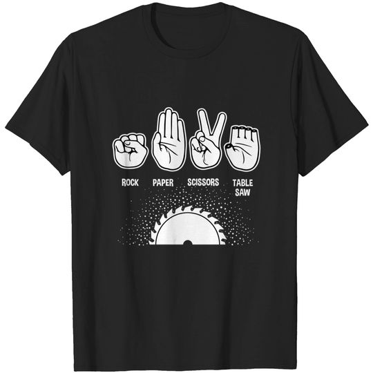 Discover Rock Paper Scissors Table Saw - Tablesaw - T-Shirt