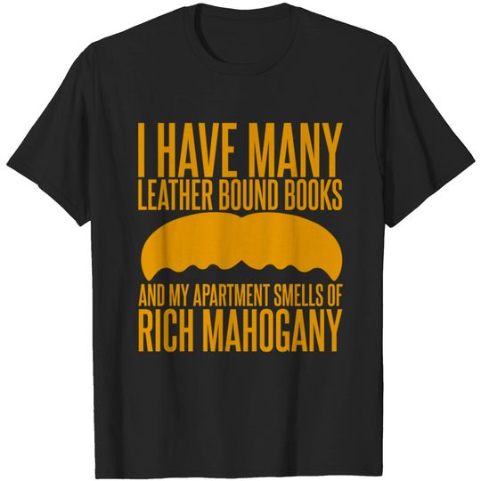 Discover I have Many Leather Bound Books - Anchorman - T-Shirt